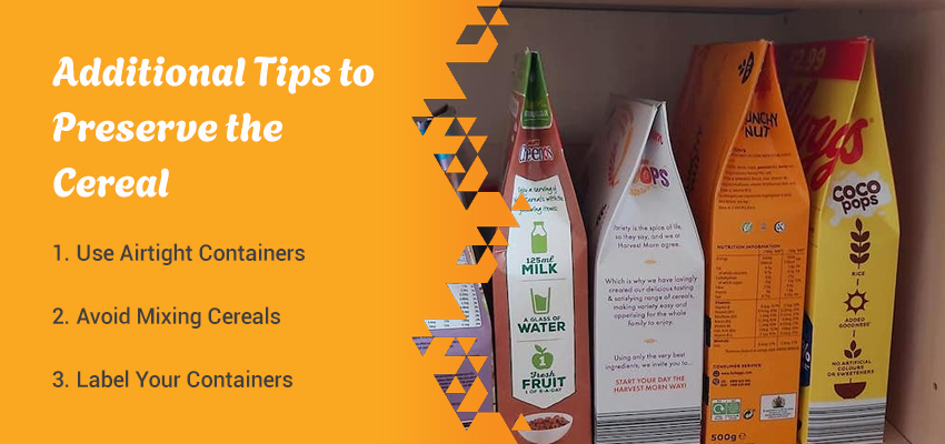 additional tips to preserve the freshness of your cereal