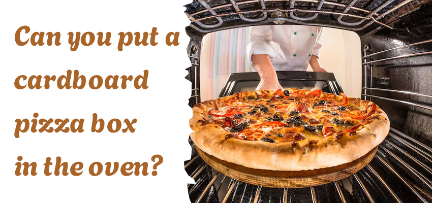 can you put a cardboard pizza box in the oven on warm