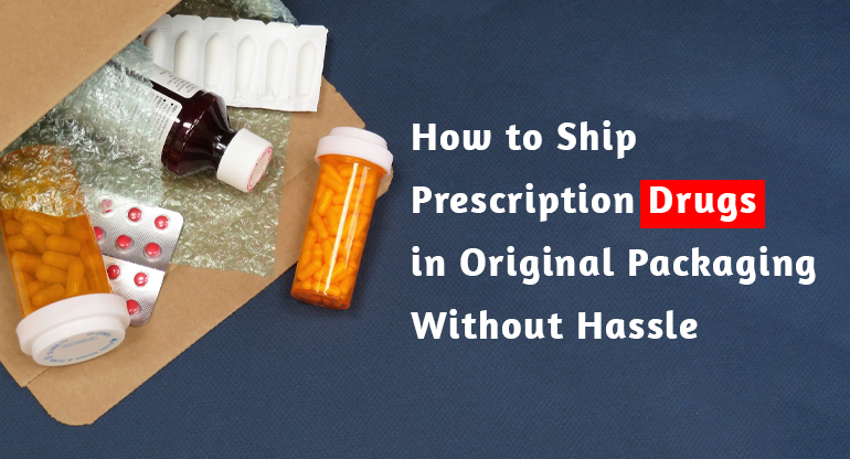 can you ship prescription drugs in original packaging