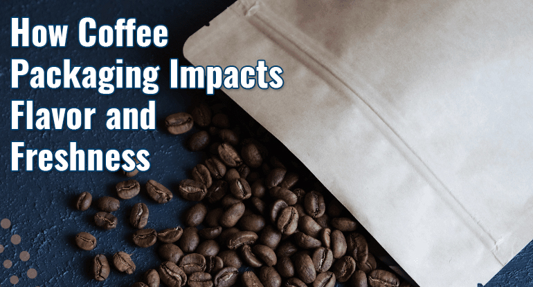 how coffee packaging impacts flavor and freshness