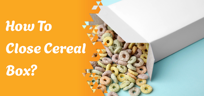 How to close a cereal box