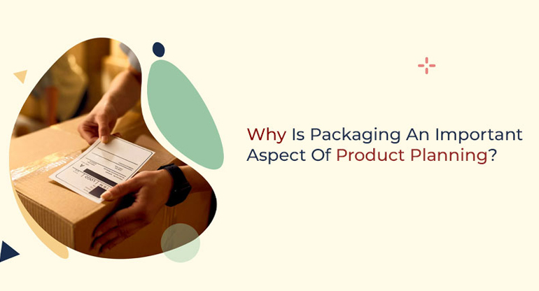 why is packaging an important aspect of product planning