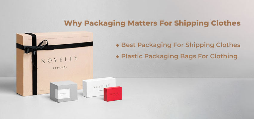 why packaging matters for shipping clothes